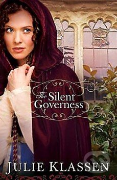 Kniha: The Silent Governess (Julie Klassen). Bethany House, 2010 Kniha: The Silent Governess (Julie Klassen). Bethany House, 2010