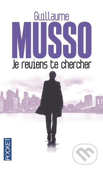 Kniha: Je reviens te chercher (Guillaume Musso). Pocket Books, 2013 Kniha: Je reviens te chercher (Guillaume Musso). Pocket Books, 2013