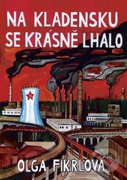 Kniha: Na Kladensku se krásně lhalo (Olga Fikrlová). Gelton, 2014 Kniha: Na Kladensku se krásně lhalo (Olga Fikrlová). Gelton, 2014