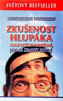 Kniha: Zkušenost hlupáka (Mirzakarim Norbekov). Holík Jaroslav, 2017 Kniha: Zkušenost hlupáka (Mirzakarim Norbekov). Holík Jaroslav, 2017