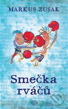 Kniha: Smečka rváčů (Markus Zusak). Argo, 2015 Kniha: Smečka rváčů (Markus Zusak). Argo, 2015