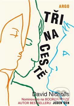 Kniha: Tři na cestě (David Nicholls). Argo, 2015 Kniha: Tři na cestě (David Nicholls). Argo, 2015
