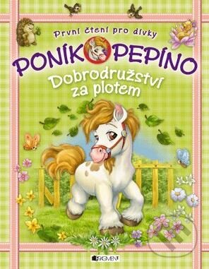 Kniha: Poník Pepíno 2: Dobrodružství za plotem (Nakladatelství Fragment). Nakladatelství Fragment, 2015 Kniha: Poník Pepíno 2: Dobrodružství za plotem (Nakladatelství Fragment). Nakladatelství Fragment, 2015