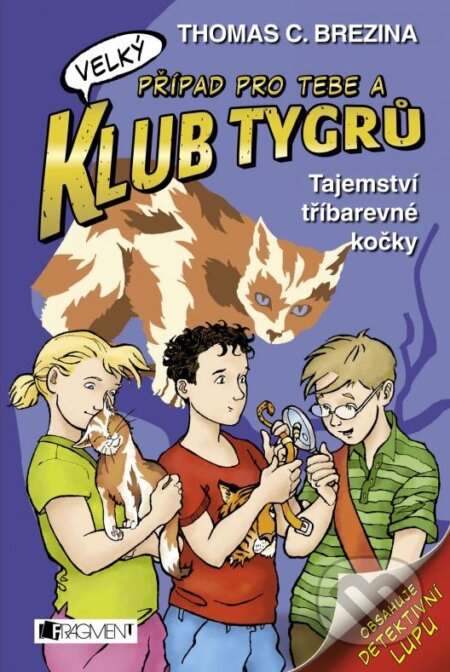Kniha: Tajemství tříbarevné kočky (Thomas C. Brezina). Nakladatelství Fragment, 2015 Kniha: Tajemství tříbarevné kočky (Thomas C. Brezina). Nakladatelství Fragment, 2015
