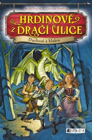 Kniha: Hrdinové z Dračí ulice: Duchové z hlubin (Bernd Perplies a Christian Humberg). Nakladatelství Fragment, 2015 Kniha: Hrdinové z Dračí ulice: Duchové z hlubin (Bernd Perplies a Christian Humberg). Nakladatelství Fragment, 2015