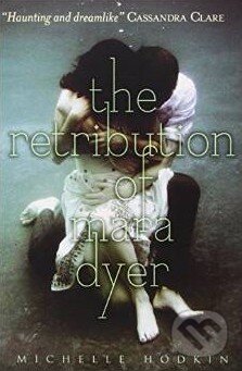 Kniha: The Retribution of Mara Dyer (Michelle Hodkin). Simon & Schuster, 2014 Kniha: The Retribution of Mara Dyer (Michelle Hodkin). Simon & Schuster, 2014