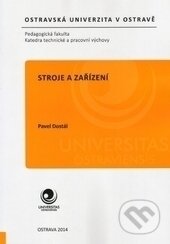 Kniha: Stroje a zařízení (Pavel Dostál). Ostravská univerzita, 2015 Kniha: Stroje a zařízení (Pavel Dostál). Ostravská univerzita, 2015