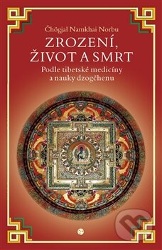 Kniha: Zrození, život a smrt (Čhögjal Namkhai Norbu). DharmaGaia, 2015 Kniha: Zrození, život a smrt (Čhögjal Namkhai Norbu). DharmaGaia, 2015