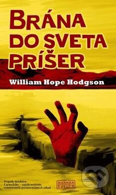 Kniha: Brána do sveta príšer (William Hope Hodgson). Európa, 2015 Kniha: Brána do sveta príšer (William Hope Hodgson). Európa, 2015