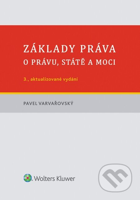 E-kniha: Základy práva. O právu, státě a moci (Pavel Varvařovský). Wolters Kluwer E-kniha: Základy práva. O právu, státě a moci (Pavel Varvařovský). Wolters Kluwer