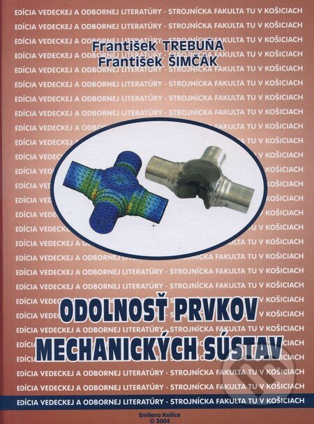 Kniha: Odolnosť prvkov mechanických sústav (František Trebuňa). Elfa, 2004 Kniha: Odolnosť prvkov mechanických sústav (František Trebuňa). Elfa, 2004