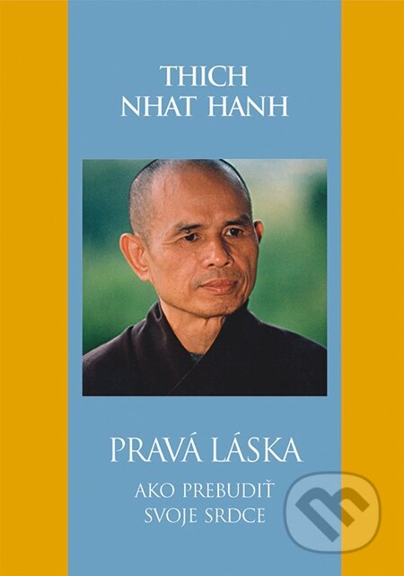 E-kniha: Pravá láska (Thich Nhat Hanh). Slovart, 2014 E-kniha: Pravá láska (Thich Nhat Hanh). Slovart, 2014