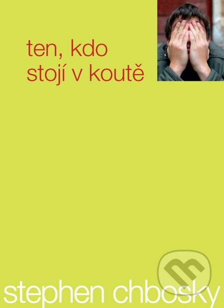 E-kniha: Ten, kdo stojí v koutě (Stephen Chbosky). Slovart CZ, 2012 E-kniha: Ten, kdo stojí v koutě (Stephen Chbosky). Slovart CZ, 2012