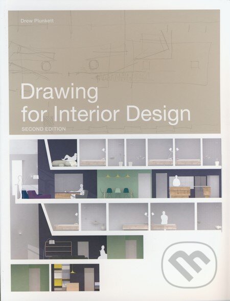 Kniha: Drawing for Interior Design (Drew Plunkett). Laurence King Publishing, 2014 Kniha: Drawing for Interior Design (Drew Plunkett). Laurence King Publishing, 2014
