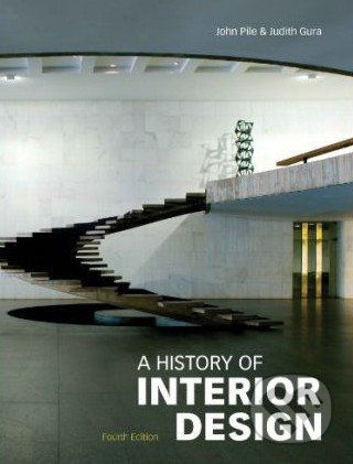 A History of Interior Design - John Pile, Judith Gura, Laurence King Publishing, 2013