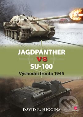 Kniha: Jagdpanther vs SU–100 (David R. Higgins). Grada, 2015 Kniha: Jagdpanther vs SU–100 (David R. Higgins). Grada, 2015