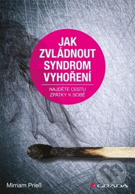 Kniha: Jak zvládnout syndrom vyhoření (Mirriam Prieß). Grada, 2015 Kniha: Jak zvládnout syndrom vyhoření (Mirriam Prieß). Grada, 2015