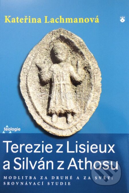 Kniha: Terezie z Lisieux a Silván z Athosu (Kateřina Lachmanová). Karmelitánské nakladatelství, 2010 Kniha: Terezie z Lisieux a Silván z Athosu (Kateřina Lachmanová). Karmelitánské nakladatelství, 2010