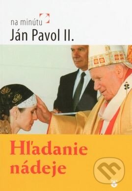Kniha: Hľadanie nádeje (Karol Wojtyla - svätý Ján Pavol II.). Karmelitánske nakladateľstvo, 2009 Kniha: Hľadanie nádeje (Karol Wojtyla - svätý Ján Pavol II.). Karmelitánske nakladateľstvo, 2009
