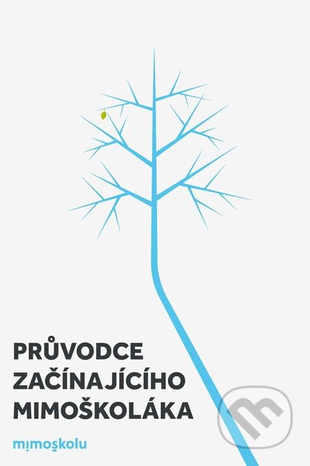 E-kniha: Průvodce začínajícího mimoškoláka (Autorský kolektív). Backstage Books E-kniha: Průvodce začínajícího mimoškoláka (Autorský kolektív). Backstage Books