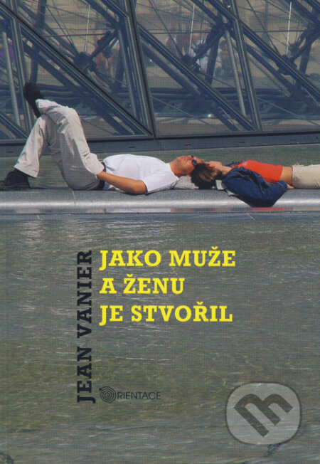 Kniha: Jako muže a ženu je stvořil (Jean Vanier). Karmelitánské nakladatelství, 2009 Kniha: Jako muže a ženu je stvořil (Jean Vanier). Karmelitánské nakladatelství, 2009