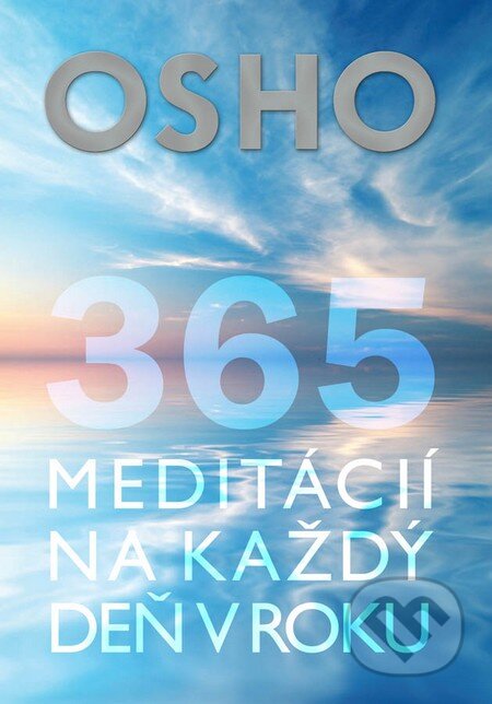 Kniha: 365 meditácií na každý deň v roku (Osho). Eastone Books, 2015 Kniha: 365 meditácií na každý deň v roku (Osho). Eastone Books, 2015