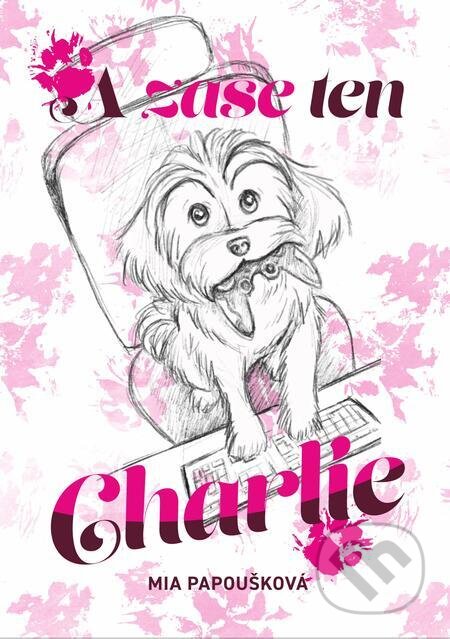 E-kniha: A zase ten Charlie (Mia Papoušková). E-knihy jedou E-kniha: A zase ten Charlie (Mia Papoušková). E-knihy jedou