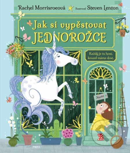 Kniha: Jak si vypěstovat jednorožce (Rachel Morrisroe). Pikola, 2023 Kniha: Jak si vypěstovat jednorožce (Rachel Morrisroe). Pikola, 2023