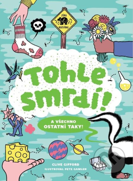 Kniha: Tohle smrdí! A všechno ostatní taky! (Clive Gifford). Pikola, 2023 Kniha: Tohle smrdí! A všechno ostatní taky! (Clive Gifford). Pikola, 2023