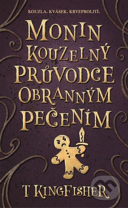 E-kniha: Monin kouzelný průvodce obranným pečením (T. Kingfisher). Slovart CZ, 2023 E-kniha: Monin kouzelný průvodce obranným pečením (T. Kingfisher). Slovart CZ, 2023
