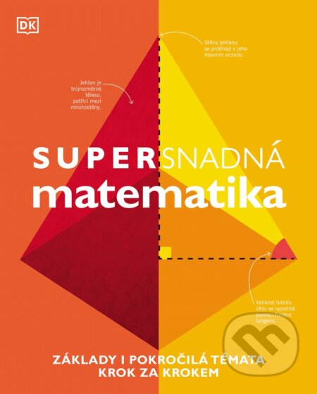 Kniha: Supersnadná matematika (Slovart CZ). Slovart CZ, 2023 Kniha: Supersnadná matematika (Slovart CZ). Slovart CZ, 2023