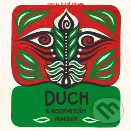 Audiokniha: Duch s rozkvetlým penisem (Mnislav Zelený-Atapana). Tympanum, 2023 Audiokniha: Duch s rozkvetlým penisem (Mnislav Zelený-Atapana). Tympanum, 2023