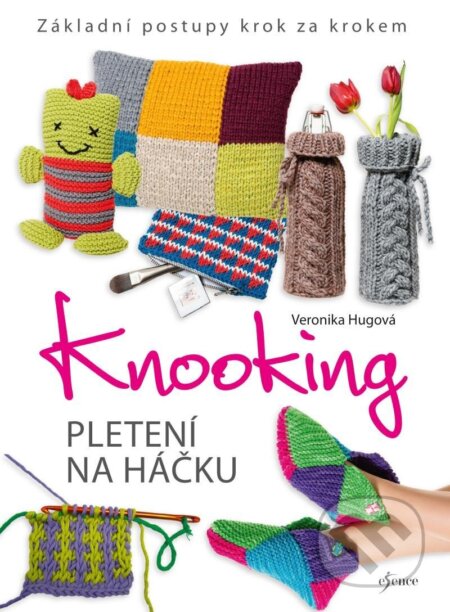 Kniha: Knooking – pletení na háčku (Veronika Hugová). Esence, 2023 Kniha: Knooking – pletení na háčku (Veronika Hugová). Esence, 2023