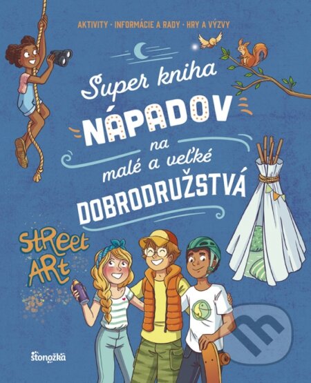 Kniha: Super kniha nápadov na malé a veľké dobrodružstvá (Aurore Meyer). Stonožka, 2024 Kniha: Super kniha nápadov na malé a veľké dobrodružstvá (Aurore Meyer). Stonožka, 2024