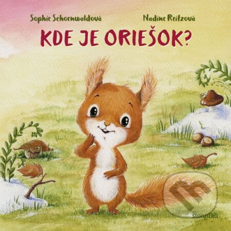 Kniha: Kde je oriešok? (Nadine Reitzová a Sophie Schoenwald). Stonožka, 2023 Kniha: Kde je oriešok? (Nadine Reitzová a Sophie Schoenwald). Stonožka, 2023