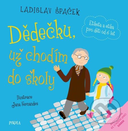Kniha: Dědečku, už chodím do školy (Ladislav Špaček). Pikola, 2023 Kniha: Dědečku, už chodím do školy (Ladislav Špaček). Pikola, 2023