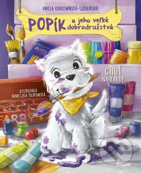 Kniha: Popík a jeho veľké dobrodružstvá 2: Chuť na farby (Aniela Cholewińska-Szkolik). Stonožka, 2023 Kniha: Popík a jeho veľké dobrodružstvá 2: Chuť na farby (Aniela Cholewińska-Szkolik). Stonožka, 2023