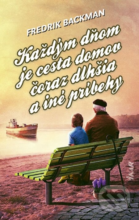 Kniha: Každým dňom je cesta domov čoraz dlhšia a iné príbehy (Fredrik Backman), 2023 Kniha: Každým dňom je cesta domov čoraz dlhšia a iné príbehy (Fredrik Backman), 2023