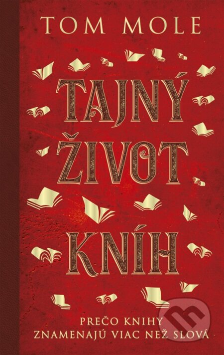 Kniha: Tajný život kníh (Tom Mole). Ikar, 2023 Kniha: Tajný život kníh (Tom Mole). Ikar, 2023
