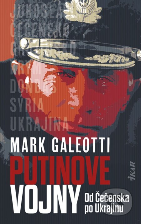 Kniha: Putinove vojny (Mark Galeotti). Ikar, 2023 Kniha: Putinove vojny (Mark Galeotti). Ikar, 2023