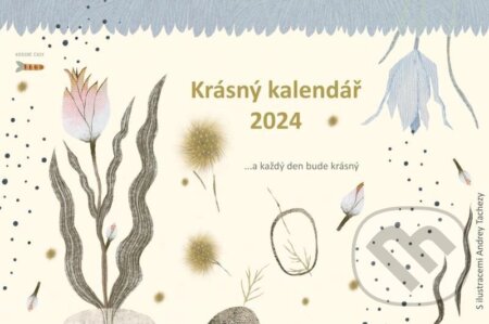 Krásný kalendář 2024 (Andrea Tachezy a Pavla Köpplová). Esence, 2023 Krásný kalendář 2024 (Andrea Tachezy a Pavla Köpplová). Esence, 2023