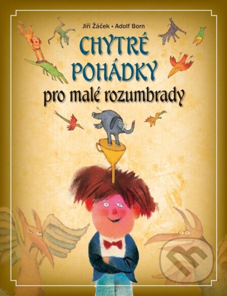 Kniha: Chytré pohádky pro malé rozumbrady (Jiří Žáček). Slovart CZ, 2023 Kniha: Chytré pohádky pro malé rozumbrady (Jiří Žáček). Slovart CZ, 2023