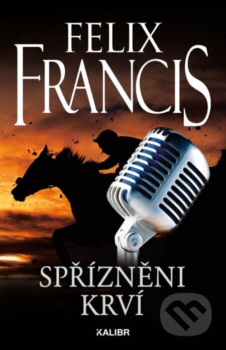Kniha: Spřízněni krví (Felix Francis). Kalibr, 2023 Kniha: Spřízněni krví (Felix Francis). Kalibr, 2023