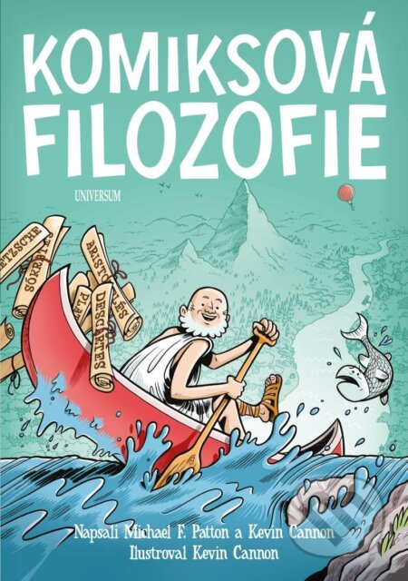 Kniha: Komiksová filozofie (Kevin Cannon a Michael Patton). Universum, 2023 Kniha: Komiksová filozofie (Kevin Cannon a Michael Patton). Universum, 2023