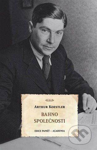 Kniha: Bahno společnosti (Arthur Koestler). Academia, 2023 Kniha: Bahno společnosti (Arthur Koestler). Academia, 2023