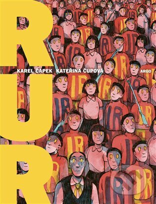 Kniha: R.U.R. (Karel Čapek). Argo, 2023 Kniha: R.U.R. (Karel Čapek). Argo, 2023