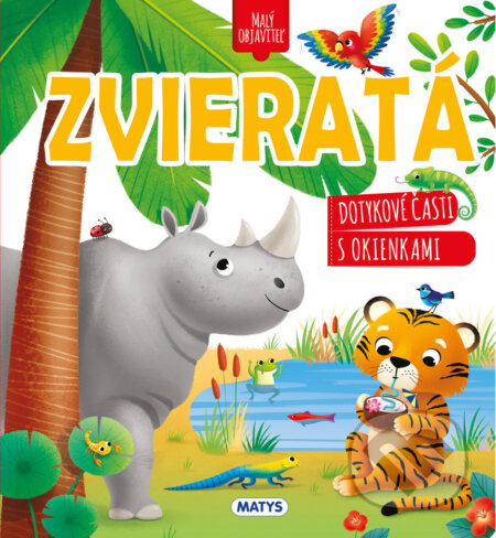 Kniha: Malý objaviteľ: Zvieratá (Matys). Matys, 2023 Kniha: Malý objaviteľ: Zvieratá (Matys). Matys, 2023