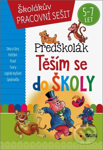 Kniha: Předškolák - co mám umět než půjdu do školy (SUN). SUN, 2023 Kniha: Předškolák - co mám umět než půjdu do školy (SUN). SUN, 2023