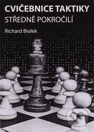 Kniha: Cvičebnice taktiky, středně pokročilí (Richard Biolek). Kosmas s.r.o.(HK), 2023 Kniha: Cvičebnice taktiky, středně pokročilí (Richard Biolek). Kosmas s.r.o.(HK), 2023