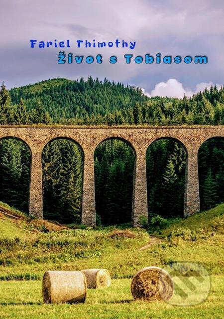 E-kniha: Život s Tobiasom (Fariel Thimothy). Fariel Thimothy E-kniha: Život s Tobiasom (Fariel Thimothy). Fariel Thimothy
